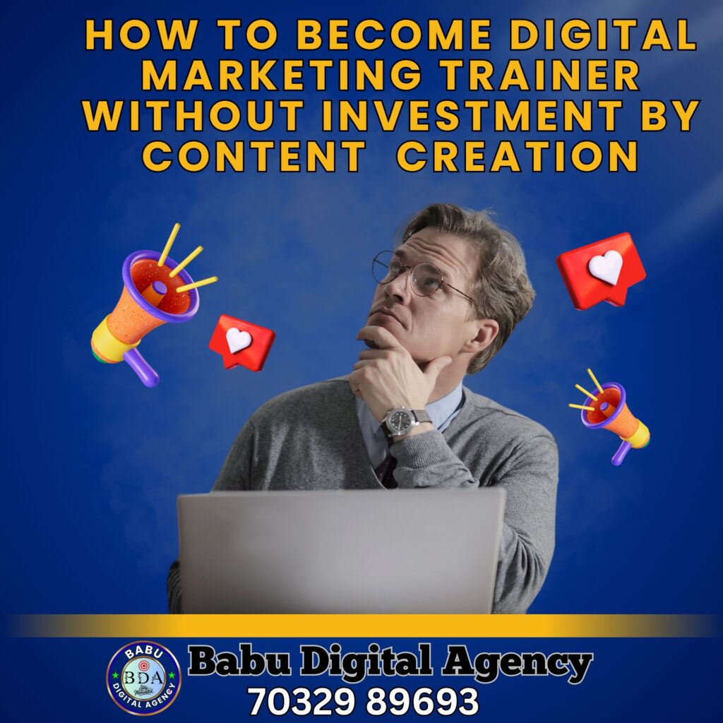 how to become digital marketing trainer without investment by content creation
