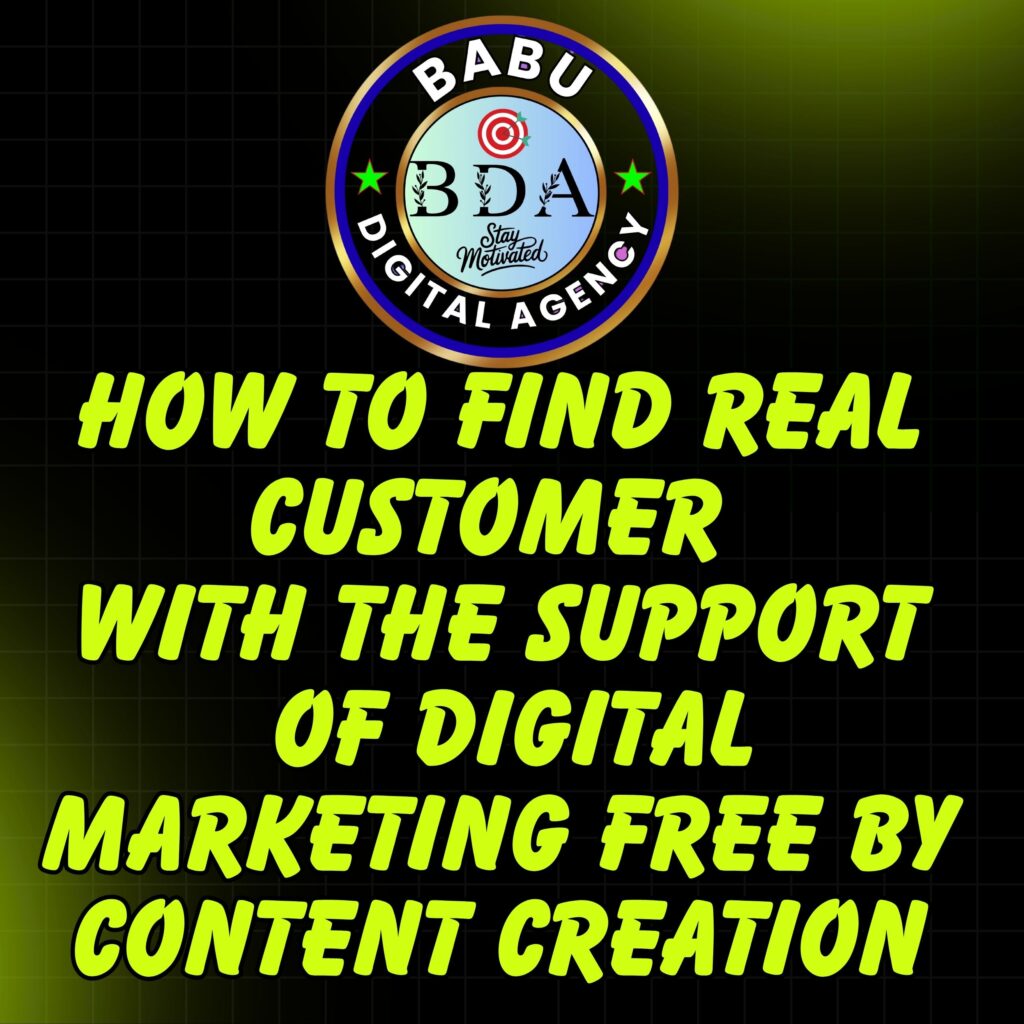 How to find real customer with the support of digital marketing free by content creation